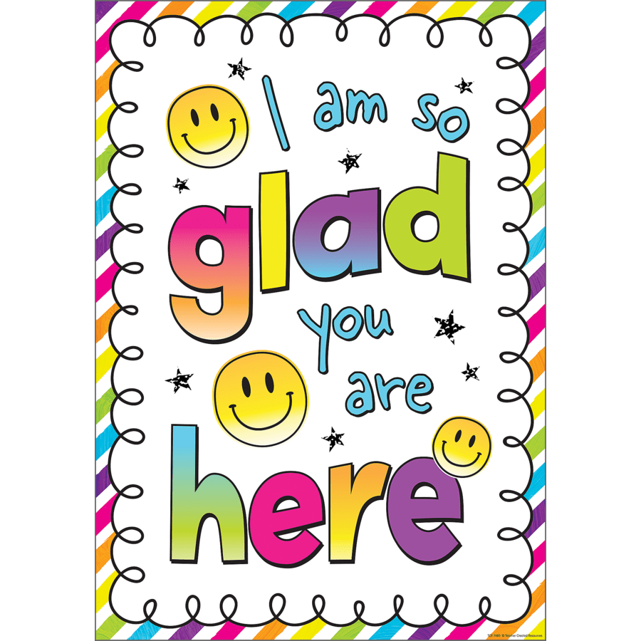 Brights 4Ever I Am So Glad You Are Here Positive Poster-Posters-Tools 4 Teaching-Classroom Decor and More
